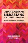 Asian American Law Librarians Caucus: A Jewel in the Crown, in Asian American Librarians and Library Services: Activism, Collaborations, and Strategies (Janet Hyunju Clarke et al. eds., 2018) by Alex Zhang
