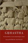 The Late Appearance of the Gṛhastha in the Vedic Domestic Ritual Codes as a Married Religious Professional, in Gṛhastha: The Householder in Ancient Indian Religious Culture (Patrick Olivelle ed., 2019) by Timothy Lubin