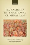 The Curious Criminality of Mass Atrocity: Diverse Actors, Multiple Truths, and Plural Responses, in Pluralism in International Criminal Law (Elies van Sliedregt & Sergey Vasiliev eds., 2014) by Mark A. Drumbl