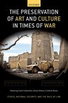 The International Criminal Court and Cultural Property: What Is the Crime?, in The Preservation of Art and Culture in Times of War (Claire Finkelstein et al. eds., 2022) by Mark A. Drumbl
