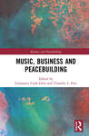 The Role of Women Entrepreneurs in Rebuilding a Nation: The Rwandan Model, in Music, Business and Peacebuilding (Constance Cook Glen & Timothy L. Fort eds., 2021)