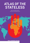 Fifty States, but No Room for the Stateless, in Atlas of the Stateless: Facts and Figures about Exclusion and Displacement (Ulrike Lauerhass et al. eds, 2020)