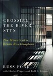 Crossing the River Styx: The Memoir of a Death Row Chaplain (2023) by Russ Ford, Charles Peppers, and Todd C. Peppers