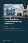 Introduction, in Sights, Sounds, and Sensibilities of Atrocity Prosecutions (Mark A. Drumbl & Caroline Fournet eds., 2024) by Mark A. Drumbl and Caroline Fournet