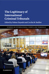 The Legitimacy of International Criminal Tribunals, in The Legitimacy of International Criminal Tribunals (Nobuo Hayashi & Cecilia M. Bailliet eds., 2018)