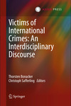 Transcending Victimhood: Child Soldiers and Restorative Justice, in Victims of International Crimes: An Interdisciplinary Discourse (Thorsten Bonacker & Christoph Safferling eds., 2013) by Mark A. Drumbl