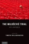 From Politics to Law, to Tedium, and Back, in The Milosevic Trial: An Autopsy (Timothy William Waters ed., 2014) by Mark A. Drumbl