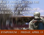 Race and Class in the 21st Century Through the Lens of Hurricane Katrina, April 13 2007